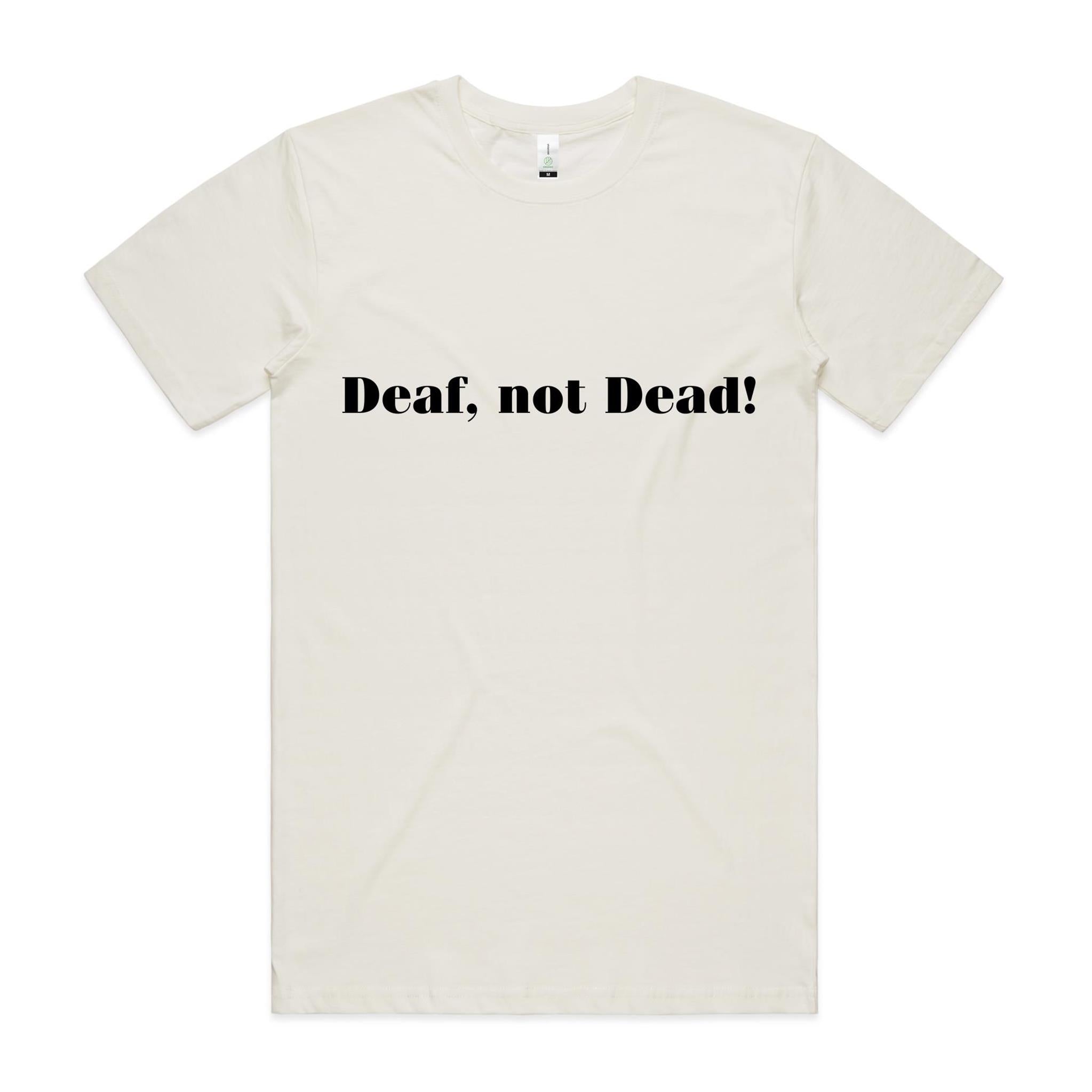 "Deaf, Not Dead!" Tee (100% Organic Cotton) Light Colour