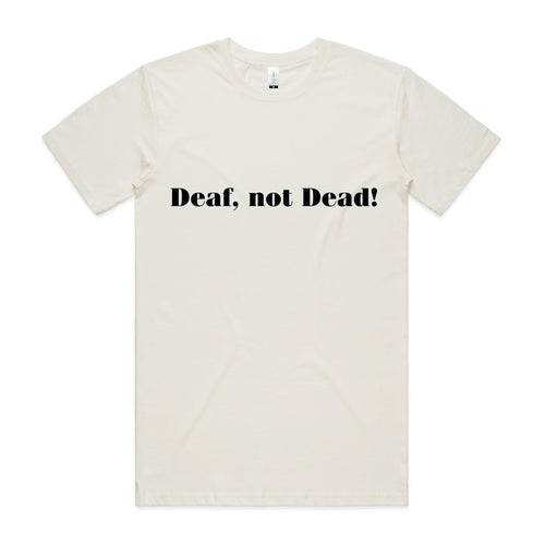 "Deaf, Not Dead!" Tee (100% Organic Cotton) Light Colour