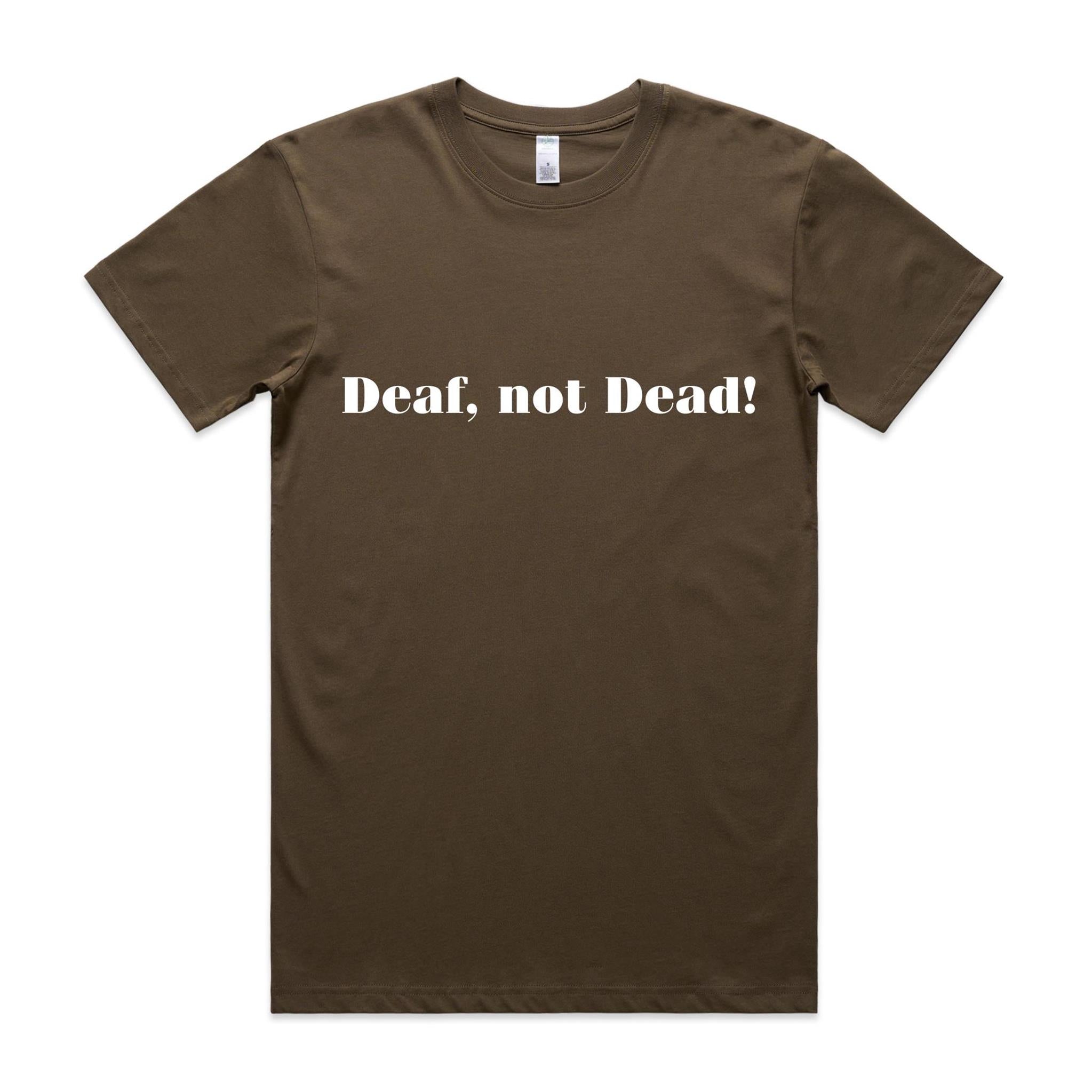"Deaf, Not Dead!" Tee (100% Organic Cotton) Dark Colour