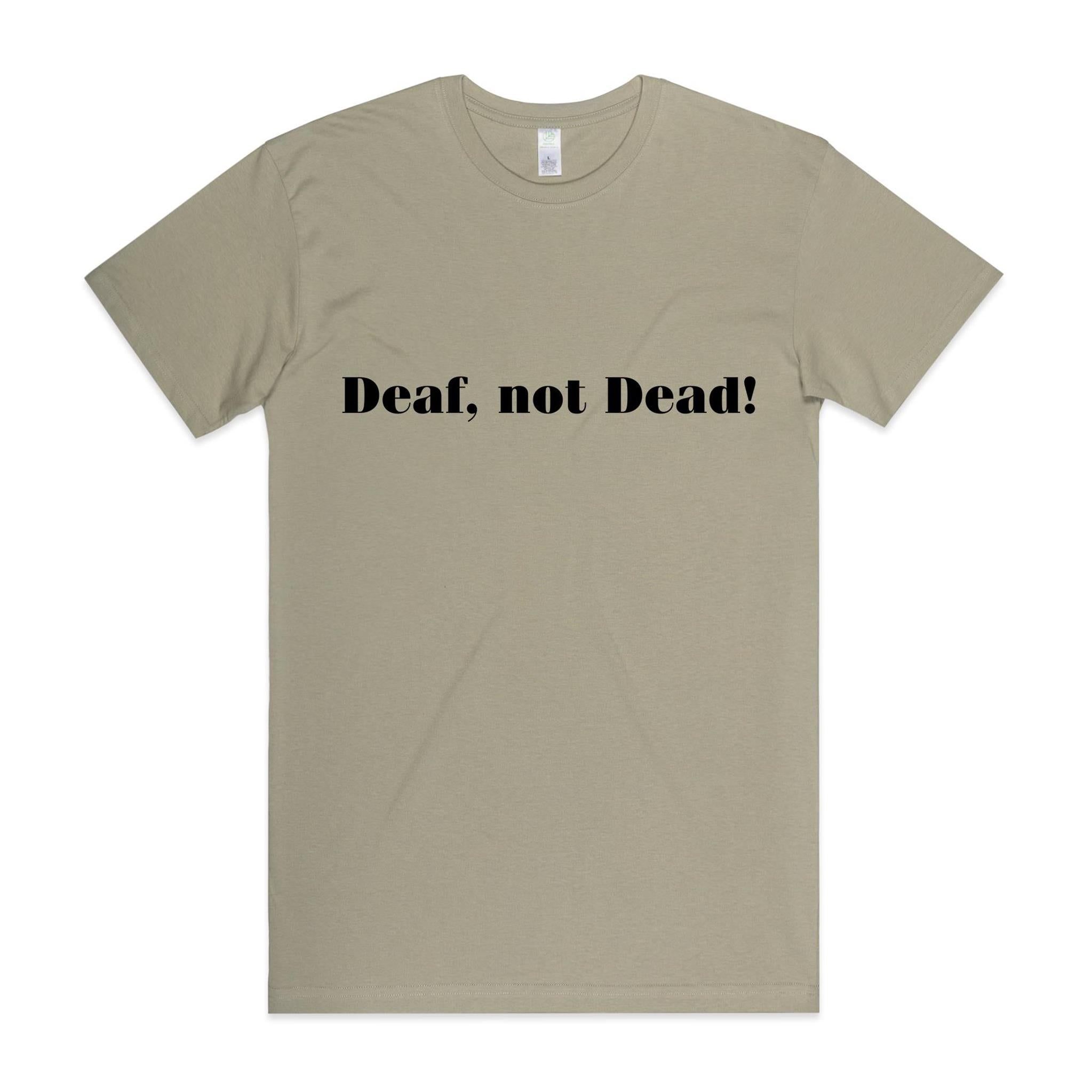"Deaf, Not Dead!" Tee (100% Organic Cotton) Light Colour