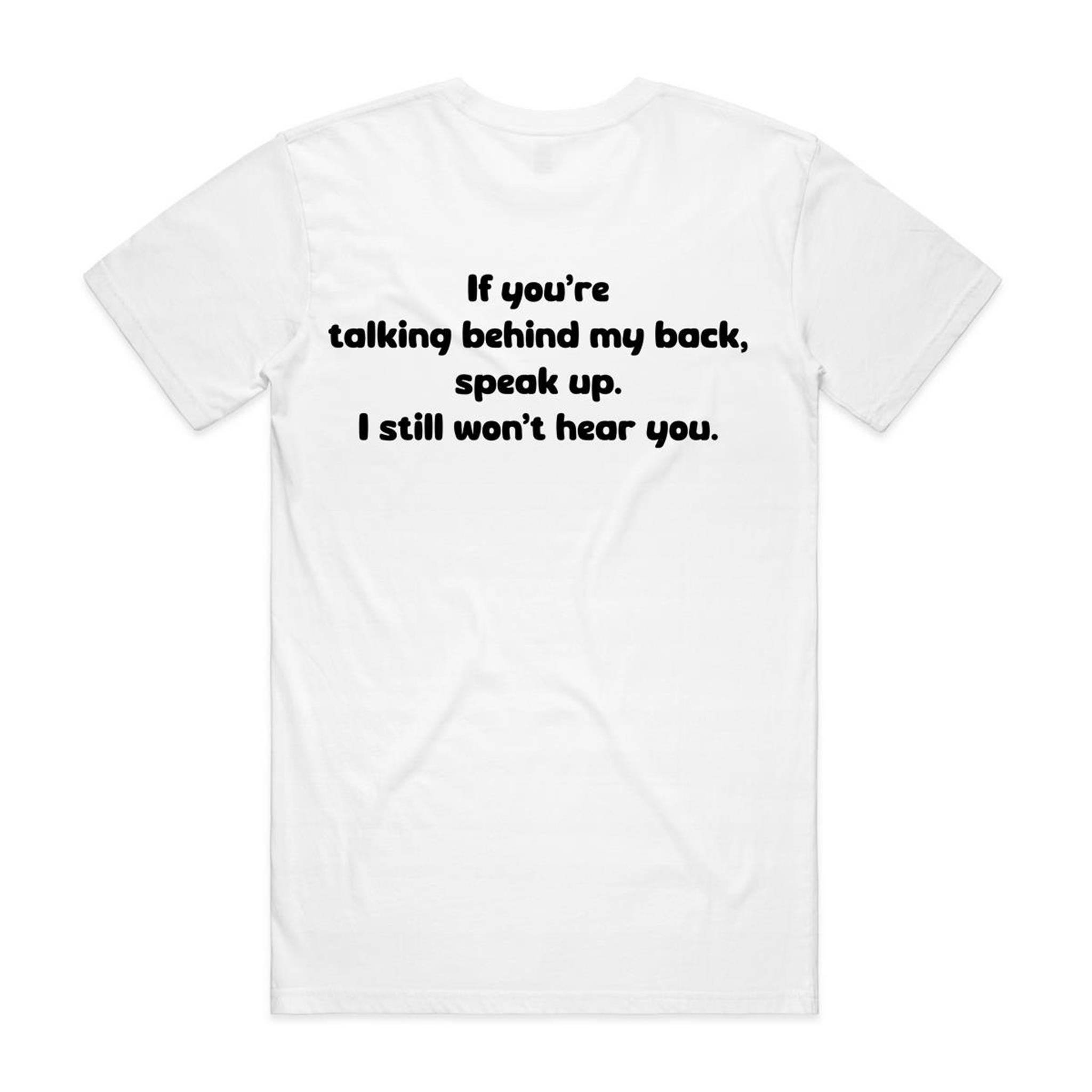 "If you talking behind my back, speak up" Tee (100% Organic Cotton) Light colour